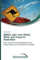 (M)Ein Jahr Vom Gluck: Work and Travel in Australien 3639706773 Book Cover
