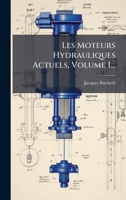 Les Moteurs Hydrauliques Actuels, Volume 1... 1275260217 Book Cover