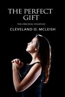 The Perfect Gift I: The Original Stageplay 1724531905 Book Cover