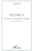 Théâtre VI: Doctrine, Production, Critique (French Edition) 2343168016 Book Cover