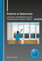 Scripts of Servitude: Language, Labor Migration and Transnational Domestic Work 1783098988 Book Cover