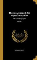 Niccolo Jommelli Als Opernkomponist: Mit Einer Biographie; Volume 2 0270291164 Book Cover