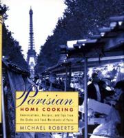 Parisian Home Cooking: Conversations, Recipes, And Tips From The Cooks And Food Merchants Of Paris 0688138683 Book Cover