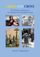 Child and Cross: The Western Learning Tool in 14 Stations from Nazareth to Gaza 3752824581 Book Cover