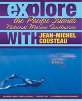 Explore the Pacific Islands National Marine Sanctuaries with Jean-Michel Cousteau 0982694040 Book Cover