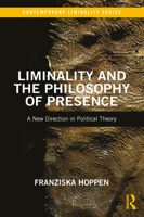 Liminality and the Philosophy of Presence: A New Direction in Political Theory 0367724421 Book Cover