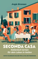 Seconda Casa – Italienisch lernen für dein Leben in Italien: Echte italienische Dialoge für Alltag und Ferienhaus (A2-B1) (Italienisch lernen für echte Alltagssituationen) (German Edition) 1068335262 Book Cover