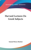 Harvard Lectures on Greek Subjects 1428644245 Book Cover