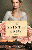 The Saint and the Spy: A Christian Colonial-Era Historical Romance Set in London with Mystery, Intrigue, Yearning, and Forbidden Love Set in London England 0800746570 Book Cover