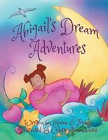Abigail's Dream Adventures: My Friends and Me 150496263X Book Cover
