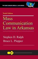Mass Communication Law in Arkansas, 10th Edition 1581073321 Book Cover