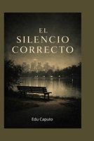 El silencio correcto: Novela noir sobre crimen urbano y detectives (Spanish Edition) B0GKG17VF5 Book Cover