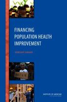 Financing Population Health Improvement: Workshop Summary 0309307465 Book Cover