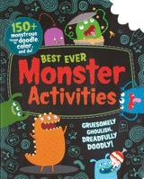 Best Ever Monster Activities! Doodle, Colour and Play 1472317149 Book Cover