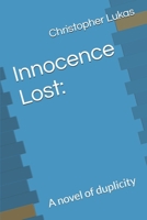 Innocence Lost: : A novel of duplicity B0BRN912LM Book Cover