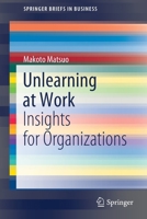 Unlearning at Work: Insights for Organizations 9811637989 Book Cover