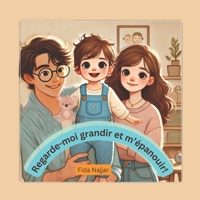 Regarde-moi grandir et m'épanouir! (Growing and Glowing Together!) (French Edition) B0DWMWQ7PN Book Cover