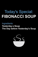 Today's Special: Fibonacci Soup Ingredients: Yesterday s Soup The Day Before Yesterday's Soup: Lined A5 Notebook for Math Journal 1688809961 Book Cover