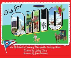 O is for Ohio: An Alphabetical Journey Through the Buckeye State 1977215076 Book Cover