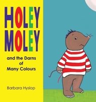 Holey Moley and the Darns of Many Colours 1739482115 Book Cover