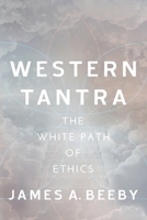 Western Tantra: The White Path of Ethics 1719147914 Book Cover