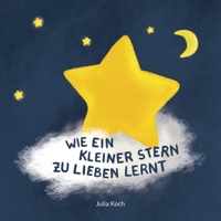 Wie ein kleiner Stern zu lieben lernt 3756237192 Book Cover