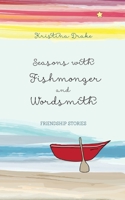 Seasons with Fishmonger and Wordsmith: Friendship stories 1738221113 Book Cover