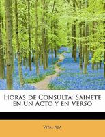 Horas de Consulta: Sainete en un Acto y en Verso 1241634378 Book Cover