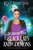 The Trouble with Black Cats and Demons: A Cary Redmond Novel 1944600221 Book Cover