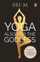 Yoga Also for the Godless 0143458590 Book Cover