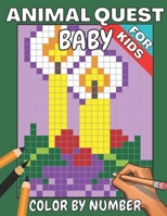 Baby animal quest color by number for kids: Featuring Incredibly Cute and Lovable Baby Animals from Forests, Jungles, Oceans and Farms color by number ... and Relaxation kids ages 4-8,6-10,8-12,3-5 null Book Cover
