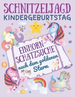 Schnitzeljagd Kindergeburtstag: Einhorn - Schatzsuche nach dem goldenen Stern: Komplettset mit Schatzkarte, Rätseln, Einladungen, Urkunden und Deko ... Kinder (Partyspiele Kinder) B097XFT2RB Book Cover