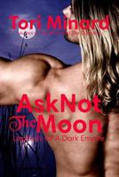 Ask Not the Moon 1482563924 Book Cover
