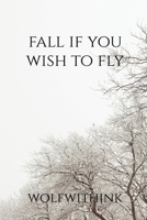 Fall if You Wish to Fly B0BW4R6WPY Book Cover