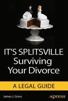 It's Splitsville: Surviving Your Divorce 1430257164 Book Cover