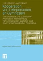 Kooperation Von Lehrpersonen an Gymnasien: Eine Qualitative Und Quantitative Analyse Der Wahrnehmung Von Lehrpersonen Aus Schul- Und Governancetheoretischer Perspektive 3531177494 Book Cover