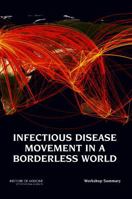 Infectious Disease Movement in a Borderless World: Workshop Summary 0309144477 Book Cover