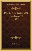 L'Italia E La Politica Di Napoleone III (1872) 1166803929 Book Cover