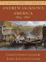 Andrew Jackson's America: 1824-1850 (Drama of American History) 0761407790 Book Cover