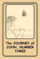 The Journey Of John, Number Three: 4 1477270752 Book Cover
