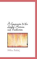A Companion to the London Museum and Pantherion 1017322368 Book Cover