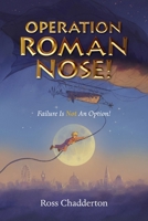 Operation Roman Nose!: Failure Is Not An Option 1764199510 Book Cover