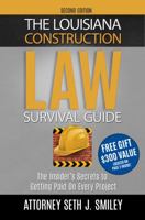 The Louisiana Construction Law Survival Guide : The Insider's Secrets to Getting Paid on Every Project - Second Edition 1945849002 Book Cover