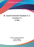 M. Aureli Clementis Prudenti V. C. Carmina V1 (1788) 1166337618 Book Cover