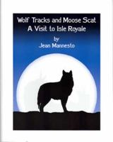 WOLF TRACKS AND MOOSE SCAT; A VISIT TO ISLE ROYALE 0935289143 Book Cover