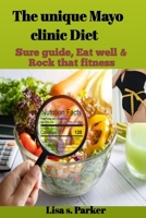 The unique Mayo clinic Diet: Sure guide, Eat well and Rock that fitness B0C1JJZBDL Book Cover