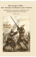 Worringen 1288 - Der Kampf um Macht und Freiheit: Wendepunkt im deutschen Mittelalter und Ursprung städtischer Autonomie (German Edition) 3384498615 Book Cover