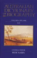 Australian Dictionary of Biography Volume 6: 1851-1890: R-Z (Australian Dictionary of Biography) 0522841082 Book Cover