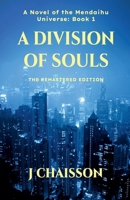 A Division of Souls: The Remastered Edition (The Mendaihu Universe) B0FS1JQVMD Book Cover