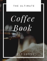 The Ultimate Coffee Book: Just Coffee B0951S4G9R Book Cover